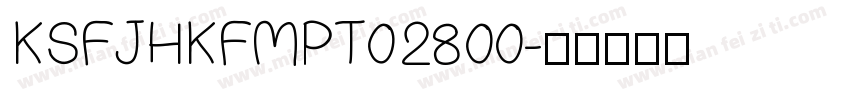 KSFJHKFMPT0 28 00字体转换